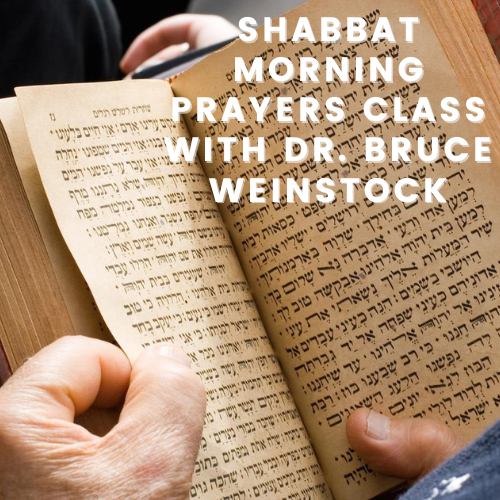 Shabbat Morning Prayers Class with Dr. Bruce Weinstock